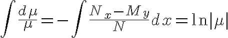 $\int\frac{d\mu}{\mu}=-\int\frac{N_x-M_y}{N}dx=\ln|\mu|$